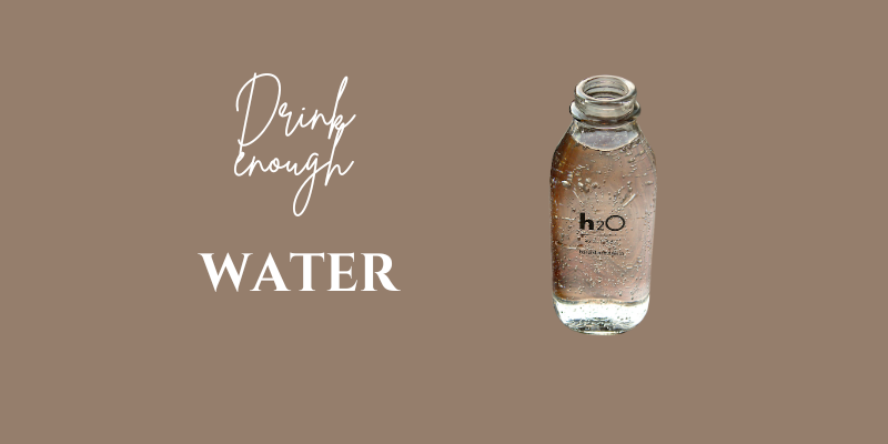Drink enough water
