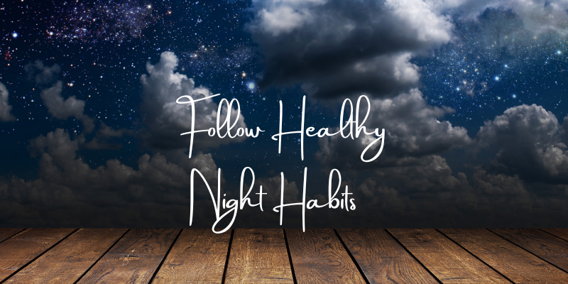 Follow Healthy Night Habits
