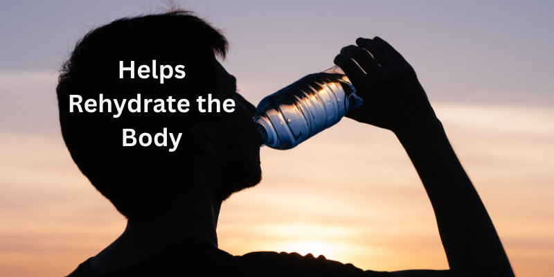 Helps Rehydrate the Body
