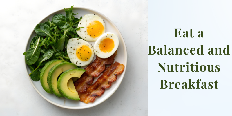 Eat a Balanced and Nutritious Breakfast