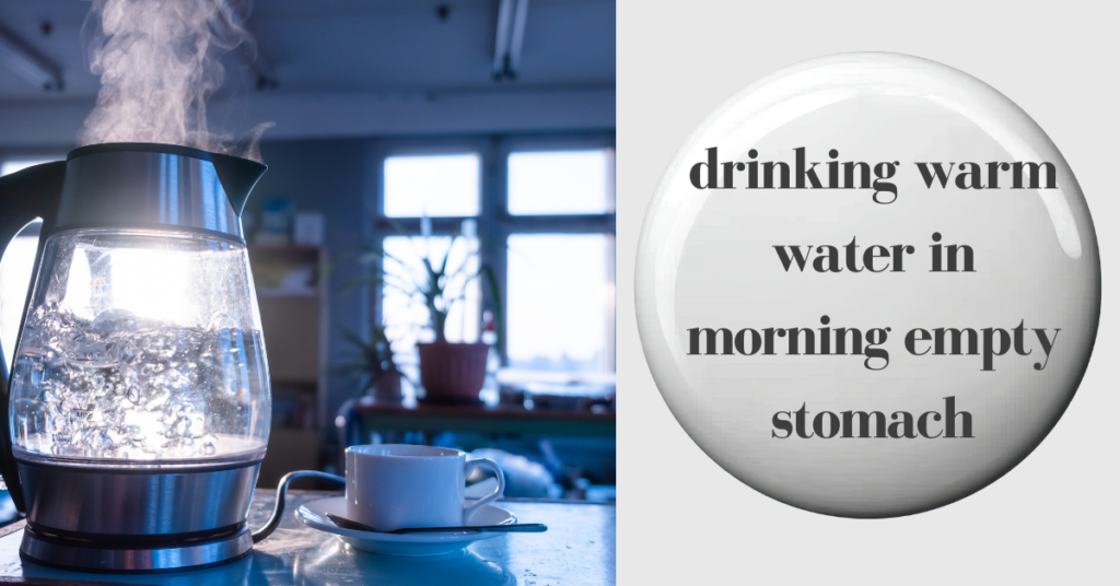 Drinking warm water in morning empty stomach