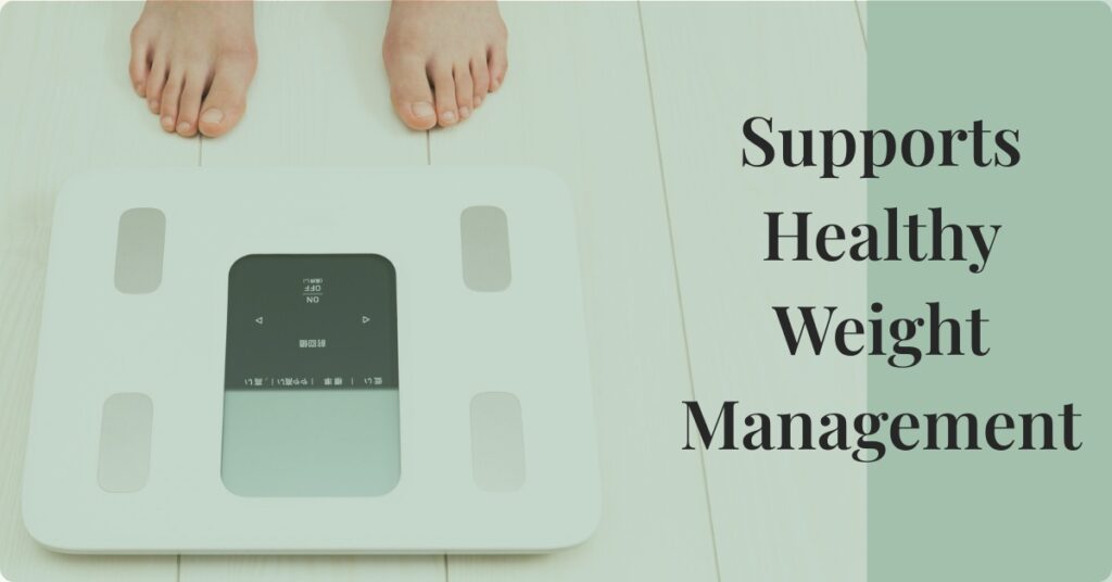 Supports Healthy Weight Management