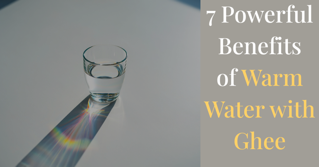 Benefits of warm water with ghee for digestion and detox.”