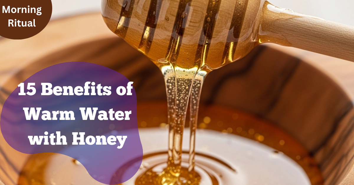 Benefits of Warm Water with Honey: 15 Powerful Reasons to Drink It ...