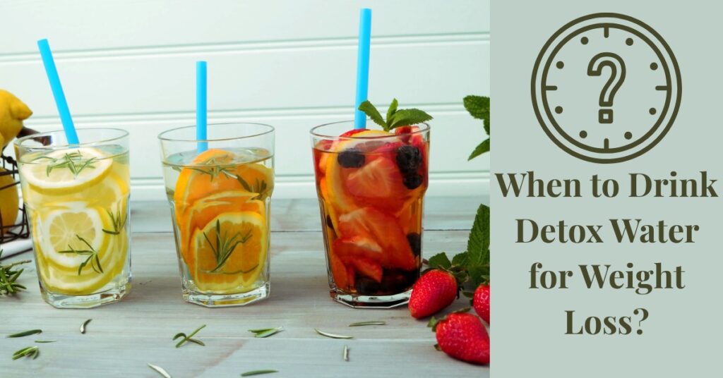 when to drink detox water for weight loss with lemon orange and strawberry infused drinks